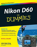 Nikon D60 for Dummies: 90 Years of Living, Loving, and Learning