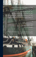 Niles' National Register, Containing Political, Historical, Geographical, Scientifical, Statistical, Economical, and Biographical Documents, Essays and Facts: Together With Notices of the Arts and Manufactures, and a Record of the Events of the Times; 32