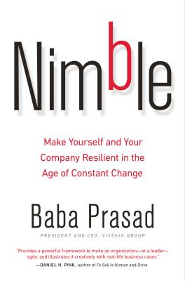 Nimble: Make Yourself and Your Company Resilient in the Age of Constant Change - Prasad, Baba