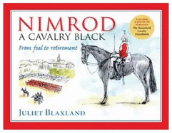 Nimrod: A Cavalry Black: From Foal to Retirement