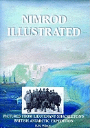 Nimrod Illustrated: Pictures from Lieutenant Shackleton's British Antarctic Expedition