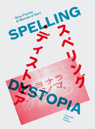 Nina Fischer/Maroan El Sani: Spelling Dystopia