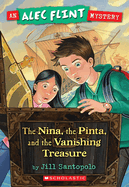Nina, the Pinta, and the Vanishing Treasure (an Alec Flint Mystery #1): Volume 1