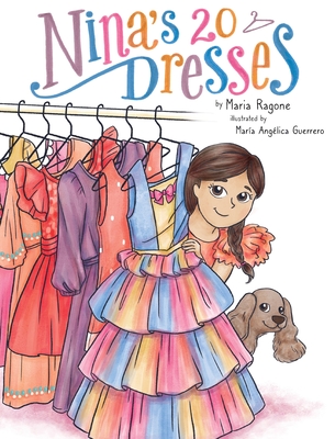 Nina's 20 Dresses - Ragone, Maria, and Guerrero, Maria Ang?lica (Illustrator)