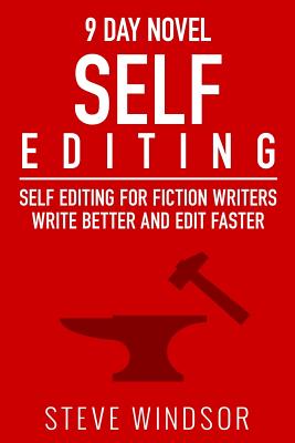 Nine Day Novel-Self-Editing: Self Editing For Fiction Writers: Write Better and Edit Faster - Cartwright, Lise (Foreword by), and Windsor, Steve