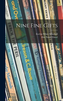 Nine Fine Gifts - Minshull, Evelyn White, and Einsel, Naiad Illus (Creator)