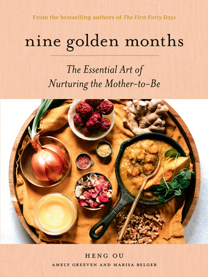 Nine Golden Months: The Essential Art of Nurturing the Mother-To-Be - Ou, Heng, and Greeven, Amely, and Belger, Marisa