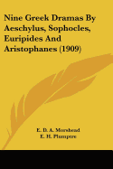 Nine Greek Dramas By Aeschylus, Sophocles, Euripides And Aristophanes (1909)