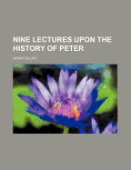 Nine Lectures Upon the History of Peter