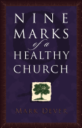 Nine Marks of a Healthy Church - Dever, Mark E