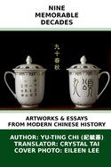 Nine Memorable Decades: Artworks & Essays from Modern Chinese History
