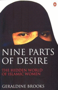 Nine Parts of Desire: The Hidden World of Islamic Women - Brooks, Geraldine