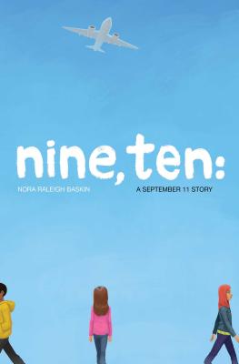 Nine, Ten: A September 11 Story - Baskin, Nora Raleigh