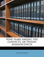 Nine Years Among the Convicts; Or Prison Reminiscences