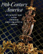 Nineteenth Century America: Furniture and Other Decorative Arts