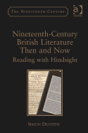 Nineteenth-century British Literature Then and Now: Reading with Hindsight