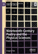 Nineteenth-Century Poetry and the Physical Sciences: Poetical Matter