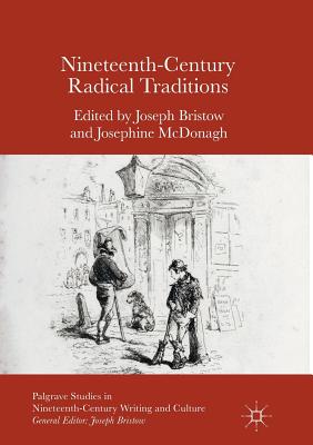 Nineteenth-Century Radical Traditions - Bristow, Joseph (Editor), and McDonagh, Josephine (Editor)