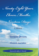 Ninety-Eight Years, Eleven Months, Nineteen Days: A Memoir