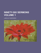 Ninety-Six Sermons Volume 1