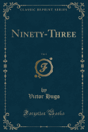 Ninety-Three, Vol. 1 (Classic Reprint)