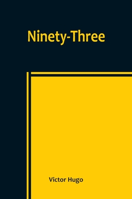 Ninety-Three - Hugo, Victor