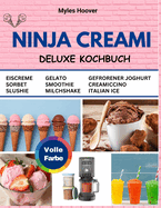 Ninja Creami Deluxe Kochbuch: Erleben Sie die Freude, selbstgemachtes zu kreieren Tiefgekhlte Kstlichkeiten auf Knopfdruck