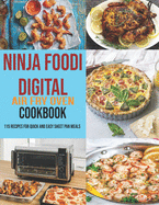 Ninja Foodi Digital Air Fry Oven Cookbook: 115 Recipes For Quick and Easy Sheet Pan Meals