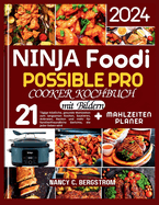 Ninja Foodi Possible Pro Cooker Kochbuch: 21-tgige kstliche, gesunde Mahlzeiten zum langsamen Kochen, Sautieren, Anbraten, Backen und mehr fr familienfreundliche Gerichte, die jeder lieben wird