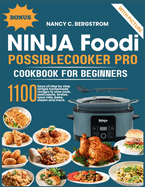 Ninja Foodi PossibleCooker Pro Cookbook For Beginners: 1100 days of step by step simple homemade recipes to slow cook, sear/saute, braise, sous vide, bake, steam and more