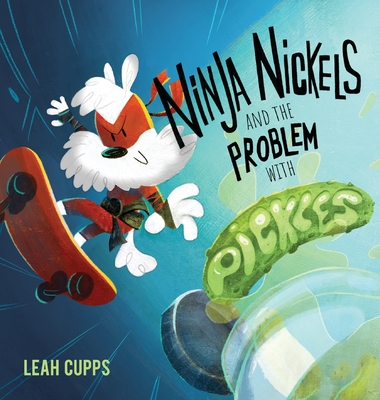 Ninja Nickels and the Problem with Pickles - Cupps, Leah