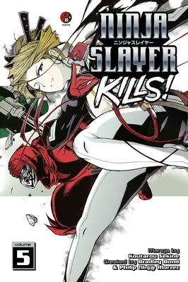 Ninja Slayer Kills 5 - Sekine, Koutarou, and Bond, Bradley (Creator), and Morzez, Philip N (Creator)