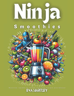 Ninja Smoothies: Recettes rapides et saines pour une ?nergie quotidienne