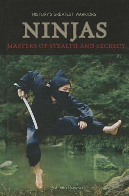 Ninjas: Masters of Stealth and Secrecy - Dawson, Patricia A