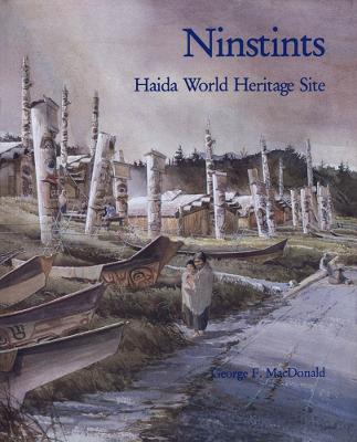 Ninstints: Haida World Heritage Site - MacDonald, George F