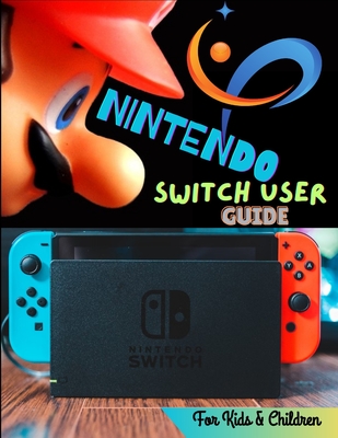 Nintendo Switch User Guide For Kids & Children - Dorcas, Tabitha