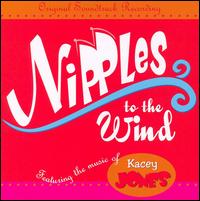 Nipples to the Wind - Kacey Jones
