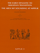 Nippur V: The Early Dynastic to Akkadian Transition: The Area WF Sounding at Nippur