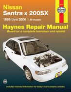 Nissan Sentra & 200sx 1995 Thru 2006 Haynes Repair Manual: 1995 Thru 2006