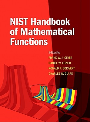 Nist Handbook of Mathematical Functions Hardback - Olver, Frank W J (Editor), and Lozier, Daniel W (Editor), and Boisvert, Ronald F (Editor)