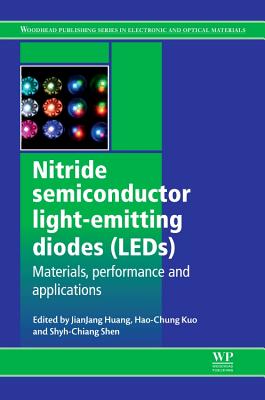 Nitride Semiconductor Light-Emitting Diodes (LEDs): Materials, Technologies and Applications - Huang, Jian-Jang, and Kuo, Hao-Chung, and Shen, Shyh-Chiang