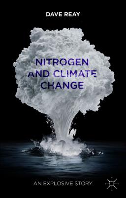 Nitrogen and Climate Change: An Explosive Story - Reay, D