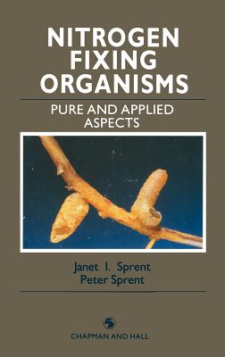 Nitrogen Fixing Organisms: Pure and Applied Aspects - Sprent, P, Prof.