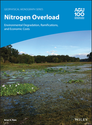 Nitrogen Overload: Environmental Degradation, Ramifications, and Economic Costs - Katz, Brian G