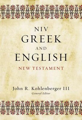 NIV Greek and English New Testament - Kohlenberger III, John R. (General editor)