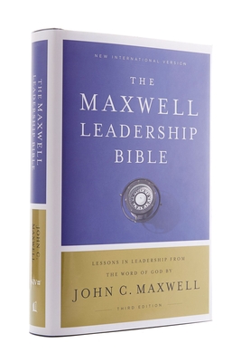 NIV, Maxwell Leadership Bible, 3rd Edition, Hardcover, Comfort Print: Holy Bible, New International Version - Maxwell, John C. (General editor)