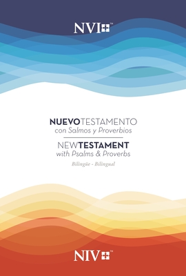 Niv/NVI New Testament Bilingual with Psalms and Proverbs / Niv/Nvi. Nuevo Testamento Biling?e Con Salmos Y Proverbios - Nueva Versi?n Internacional