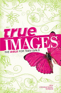 NIV, True Images: The Bible for Teen Girls, Hardcover