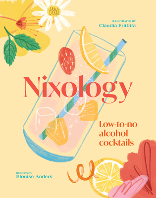 Nixology: Low-to-no alcohol cocktails - Anders, Elouise