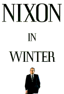 Nixon in Winter - Crowley, Monica